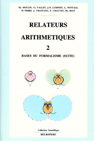 Relateurs arithmétiques. Vol. 2. Ebauche du formalisme : avant la première jonction avec les structures de Lie