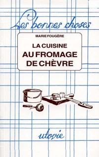 La cuisine au fromage de chèvre