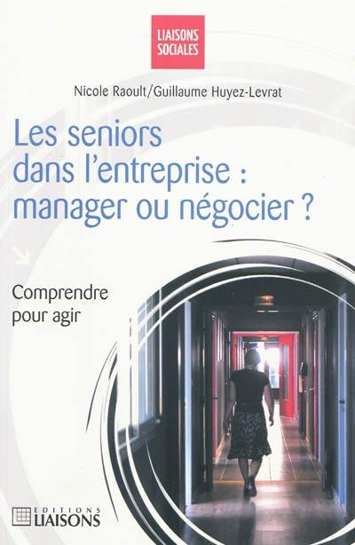 Les seniors dans l'entreprise : manager ou négocier ?