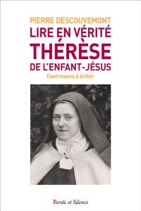 Lire en vérité Thérèse de l'Enfant-Jésus : contresens à éviter