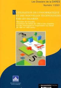 Dossiers de la DARES (Les), n° 1 (2001). L'utilisation de l'informatique et des nouvelles technologies par les salariés : résultats de l'enquête conditions de travail de 1998 et des enquêtes sur les techniques et l'organisation du travail de 1987 et 1993 (totto)