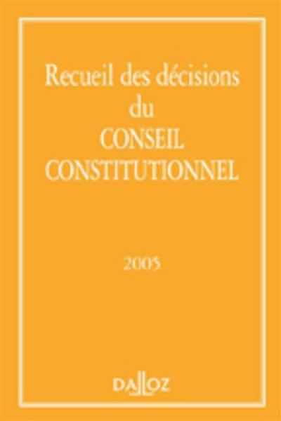 Recueil des décisions du Conseil constitutionnel 2005