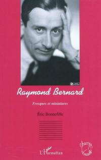 Raymond Bernard : fresques et miniatures