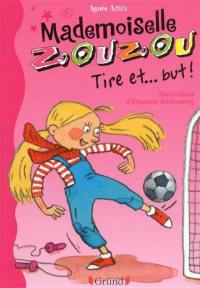 Mademoiselle Zouzou. Vol. 14. Tire et... but !