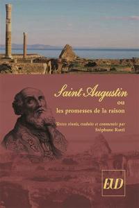 Saint Augustin ou Les promesses de la raison