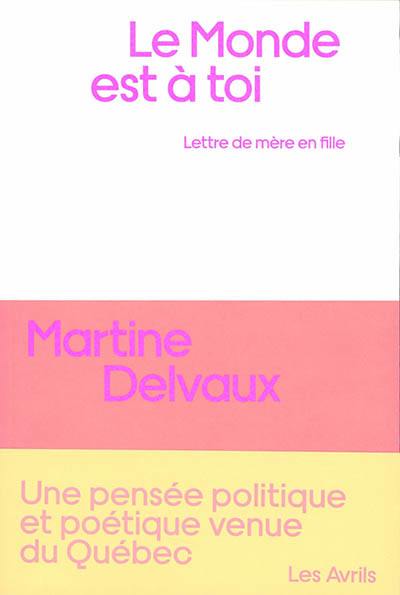 Le monde est à toi : lettre de mère en fille