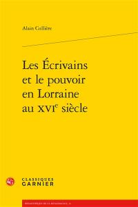 Les écrivains et le pouvoir en Lorraine au XVIe siècle