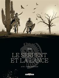 Le serpent et la lance. Vol. 1. Ombre-Montagne