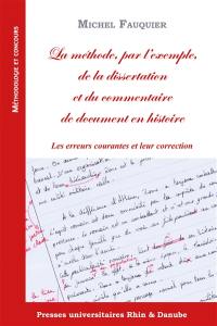 La méthode, par l'exemple, de la dissertation et du commentaire de document en histoire : les erreurs courantes et leur correction