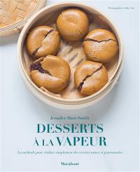 Desserts à la vapeur : la méthode pour réaliser simplement des recettes saines et gourmandes