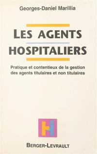 Les agents hospitaliers : pratique et contentieux de la gestion des agents titulaires et non titulaires