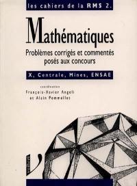 Mathématiques, problèmes corrigés et commentés posés aux concours : options MM', PP', TA, Ecole polytechnique, Ecole centrale Paris, Ecole supérieure des mines de Paris, ENSAE