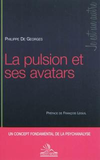 La pulsion et ses avatars