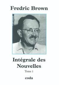 Intégrale des nouvelles. Vol. 1