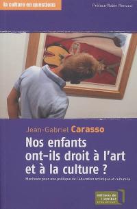 Nos enfants ont-ils droit à l'art et à la culture ? : manifeste pour une politique de l'éducation artistique et culturelle