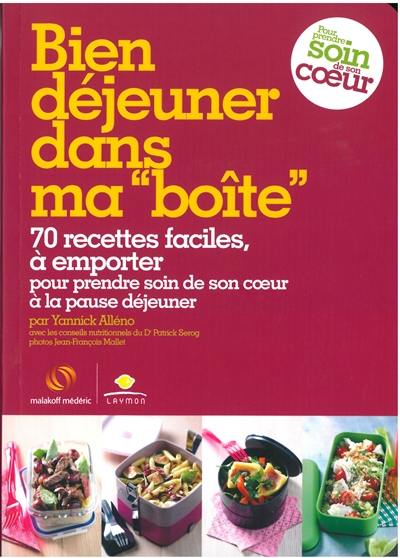 Bien déjeuner dans ma boîte : 70 recettes faciles, à emporter : pour prendre soin de son coeur à la pause déjeuner