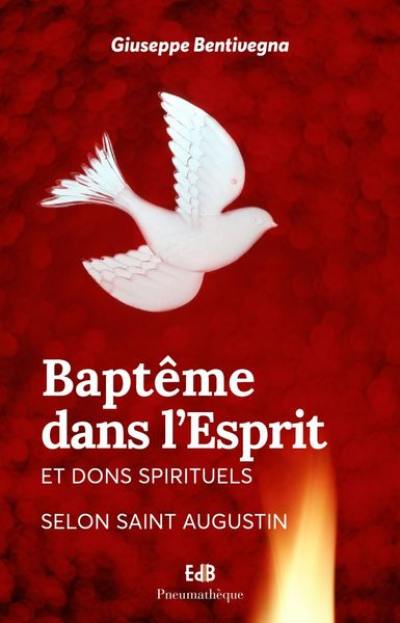 Baptême dans l'Esprit et dons spirituels : selon saint Augustin