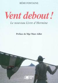 Vent debout ! : le nouveau livre d'Hermine