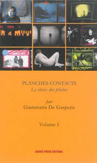 Planches-contacts. Vol. 1. Le choix des photos