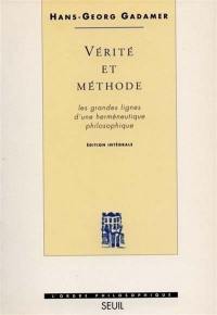 Vérité et méthode : les grandes lignes d'une herméneutique philosophique