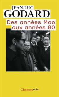 Godard par Godard. Vol. 3. Des années Mao aux années 80