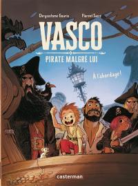 Vasco, pirate malgré lui. Vol. 1. A l'abordage !