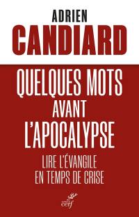 Quelques mots avant l'Apocalypse : lire l'Evangile en temps de crise