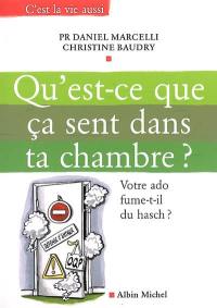 Qu'est-ce que ça sent dans ta chambre ? : votre ado fume-t-il du hasch ?