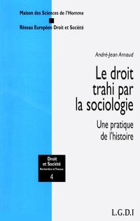 Le droit trahi par la sociologie : une pratique de l'histoire