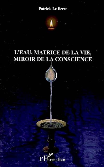 L'eau, matrice de la vie, miroir de la conscience