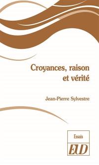 Croyances, raison et vérité