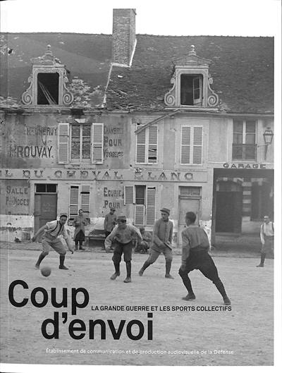 Coup d'envoi : la Grande Guerre et les sports collectifs