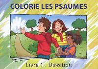 Colorie les Psaumes. Vol. 1. Direction