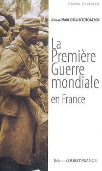 La Première Guerre mondiale en France