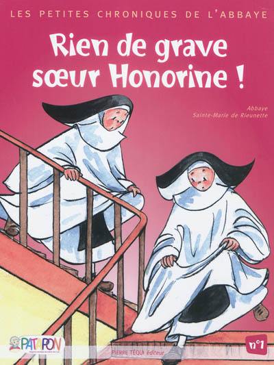 Petites chroniques de l'abbaye. Vol. 1. Rien de grave sœur Honorine !