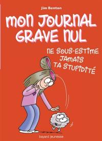 Mon journal grave nul. Vol. 7. Ne sous-estime jamais ta stupidité : le journal de Jasmine Kelly