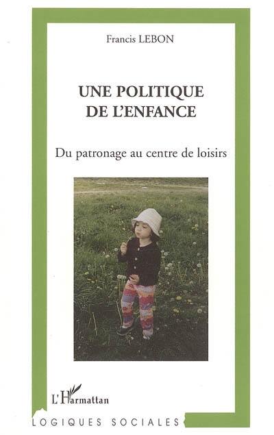 Une politique de l'enfance : du patronage au centre de loisirs