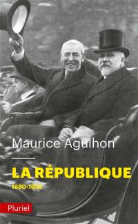 La République. Vol. 1. L'élan fondateur et la grande blessure, 1880-1932