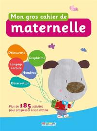 Mon gros cahier de la maternelle : plus de 185 activités pour progresser à son rythme