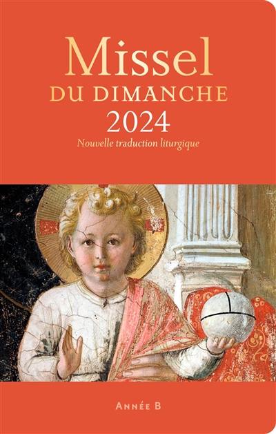 Missel du dimanche 2024 : année B : nouvelle traduction liturgique