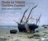 Elodie La Villette, Caroline Espinet : deux soeurs peintres