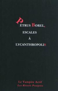 Petrus Borel, escales à Lycanthropolis