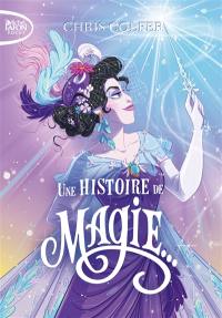 Une histoire de. Vol. 1. Une histoire de magie