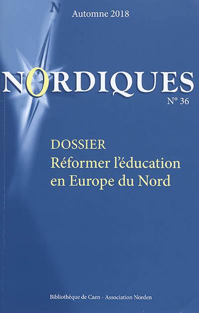 Nordiques, n° 36. Réformer l'éducation en Europe du Nord