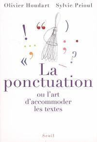 La ponctuation ou L'art d'accommoder les textes