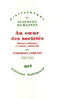 Au coeur des sociétés : raison utilitaire et raison culturelle