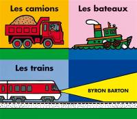 Les camions, les bateaux, les trains