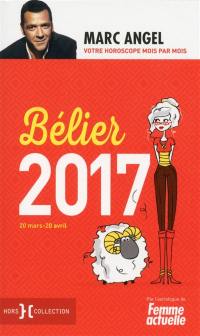 Bélier 2017 : 20 mars-20 avril : votre horoscope mois par mois