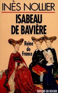 Isabeau de Bavière, reine de France