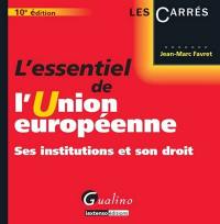 L'essentiel de l'Union européenne : ses institutions et son droit